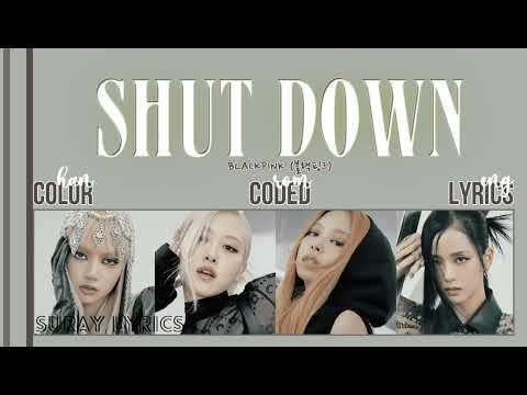 Blackpink  – SHUT DOWN (Han|Rom|Eng) Color Coded Lyrics