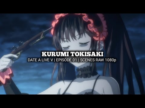 KURUMI TOKISAKI SCENES | DATE A LIVE V | Episode 01 | Scenes RAW 1080p