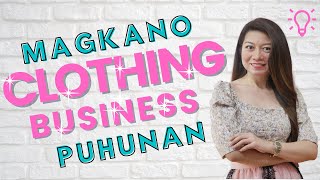 NEGOSYO TIPS | MAGKANO ANG PUHUNAN NG CLOTHING BUSINESS