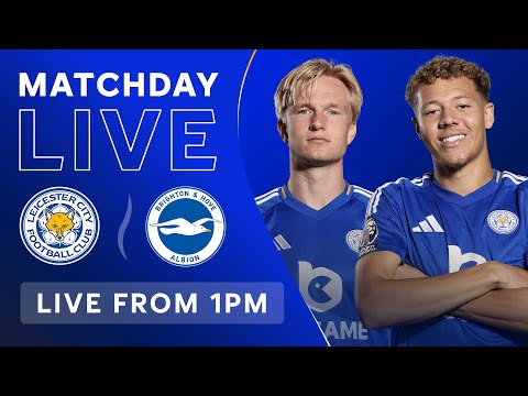 MATCHDAY LIVE! Leicester City vs. Brighton