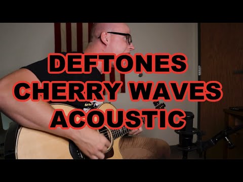 Deftones - Cherry Waves (acoustic cover)