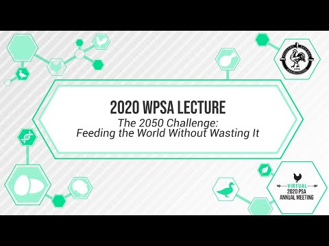 2020 WPSA Lecture - The 2050 Challenge: Feeding the World Without Wasting It