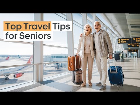 Age is Just a Number: Safe Travel Tips for Seniors on the Go