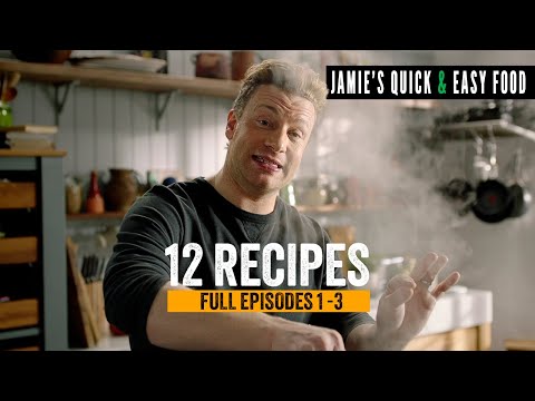 12 Quick & Easy Recipes With Jamie Oliver | Full Episodes 1 - 3