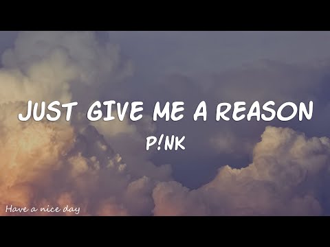 P!nk - Just Give Me a Reason (Lyrics)