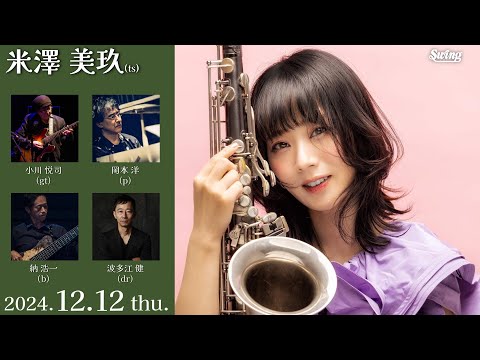 2024.12.12 thu.　sax.米澤 美玖 gt.小川 悦司 p.岡本 洋 b.納 浩一 dr.波多江 健