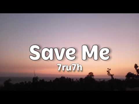 Save me (lyrics) - 7ru7h