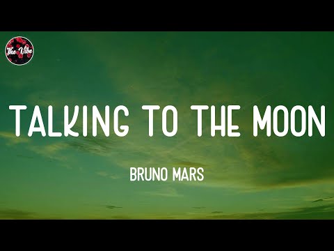 Bruno Mars - Talking to the Moon (Lyrics)