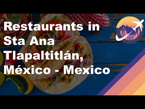 Restaurants in Sta Ana Tlapaltitlán, México - Mexico