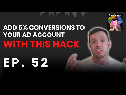 Add 5% Conversions To Your Ad Account With This Hack | Google Ads Unleashed Podcast