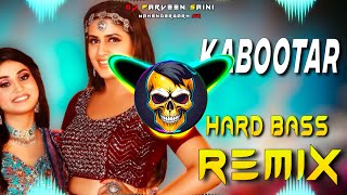 Kabootar Song Dj Remix | Hard Bass | Full Vibration Mix | Dj Parveen Saini Mahendergarh