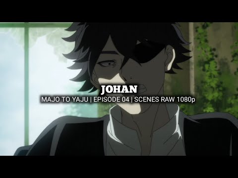 JOHAN SCENES | MAJO TO YAJUU | Episode 04 | Scenes RAW 1080p