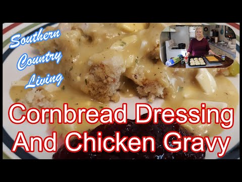 Old Fashion Cornbread Dressing and Chicken Gravy  --  Holiday Food Series