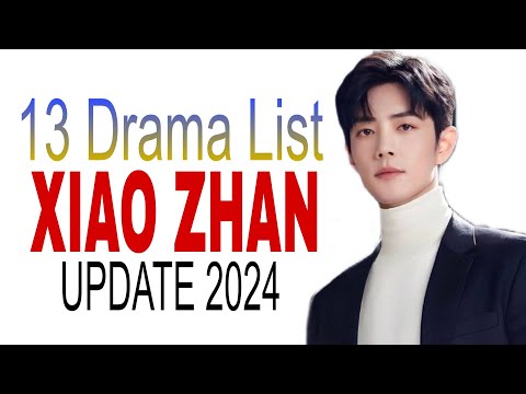 TOP 13 DRAMA LIST OF XIAO ZHAN