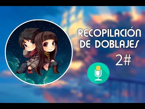 RECOPILACIÓN DE DOBLAJES [feat. SERU] #2