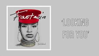 Fantasia - Looking For You (Official Audio)