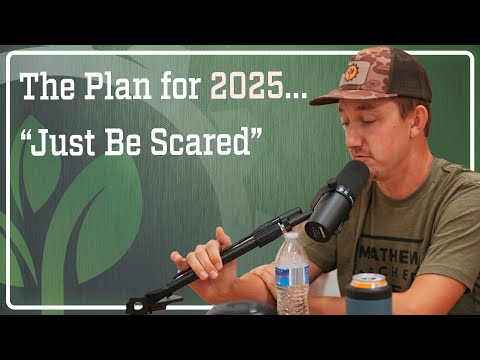 Plan for 2025... Just Be Scared.