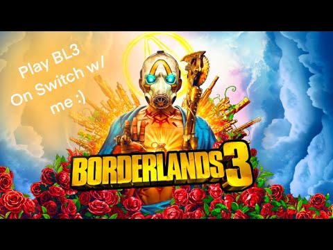 Play BL3 with me and hang out on the Switch :)