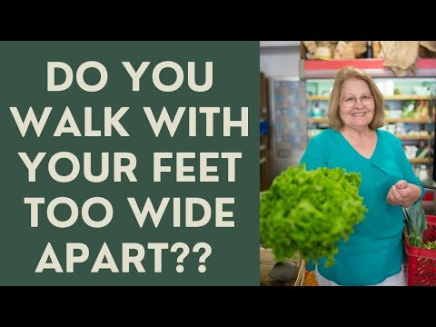 Seniors: Do you walk with your Feet too wide apart?