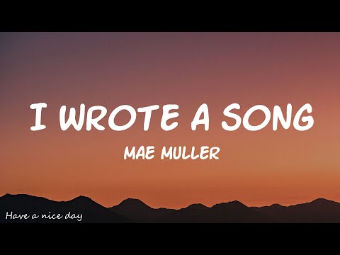 Mae Muller - I Wrote A Song (Lyrics)