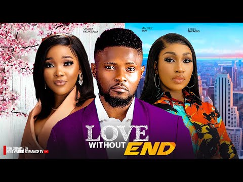 LOVE WITHOUT END ~ MAURICE SAM, SANDRA OKUNZUWA, EBUBE NWAGBO | 2024 LATEST NIGERIAN AFRICAN MOVIES