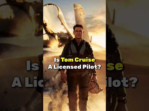 Is Tom Cruise A Licensed Pilot?