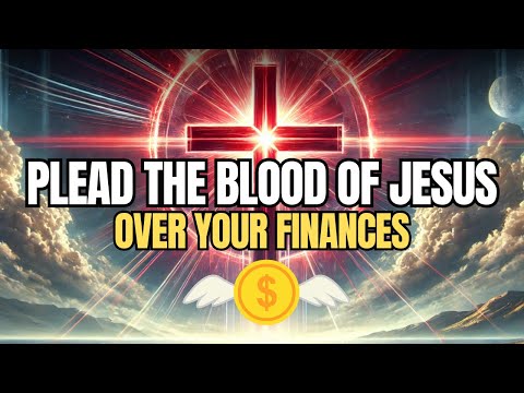 Plead the Blood of Jesus Over Your Finances: A Prayer For Financial Breakthrough