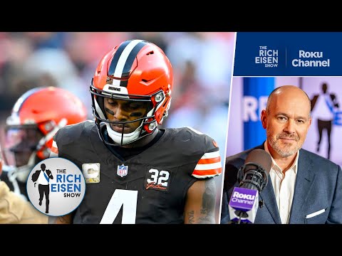 "They Must Move On" - Rich Eisen Reacts to Browns QB DeShaun Watson's Huge Injury Setback