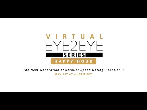 Virtual EYE2EYE Series: Happy Hour - The Next Generation of Retailer Speed Dating – Session 1