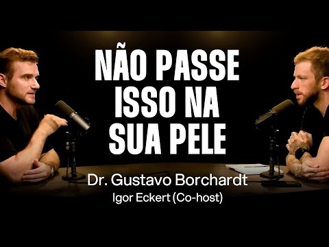 Dr. Gustavo Borchardt e Igor Eckert: A Ciência Por Trás de uma Pele Saudável [Ep. 063]