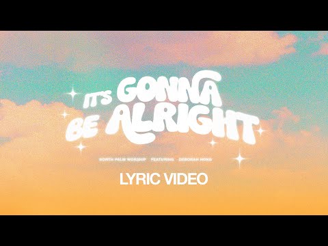 It's Gonna Be Alright | Deborah Hong & North Palm Worship