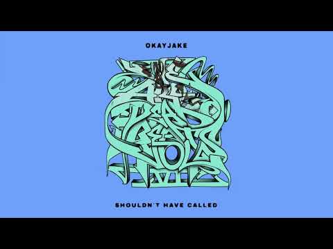 OkayJake - Shouldn't Have Called