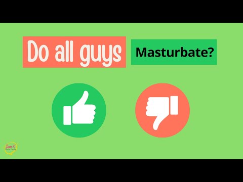 Do all guys Masturbate?