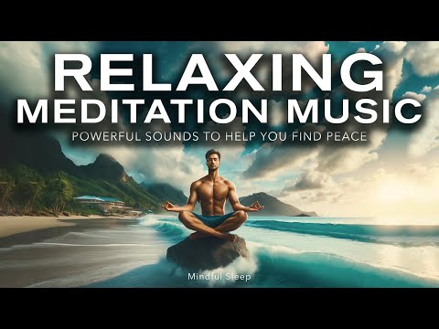 Relaxing Meditation Music - Find Peace & Tranquility