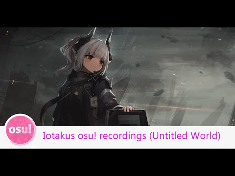 Iotakus osu! recordings (Untitled World)