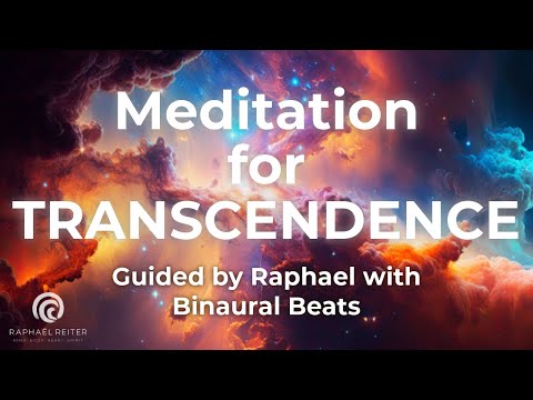 Guided Meditation for TRANSCENDENCE - Raphael Reiter Sound Meditations