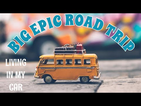 Big Epic Road Trip! | Living In My Car