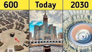 Evolution of Makkah 600 - 2030 | Future structure of Kaaba | History of Makkah