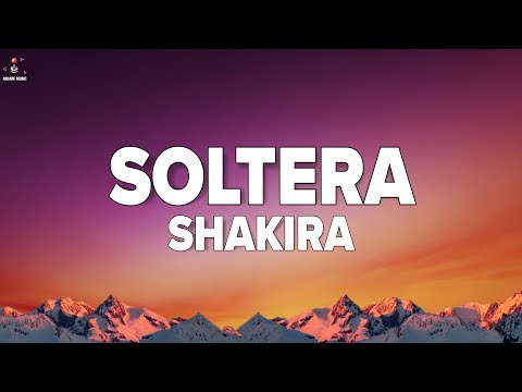 Shakira – Soltera (Lyrics/Letra)