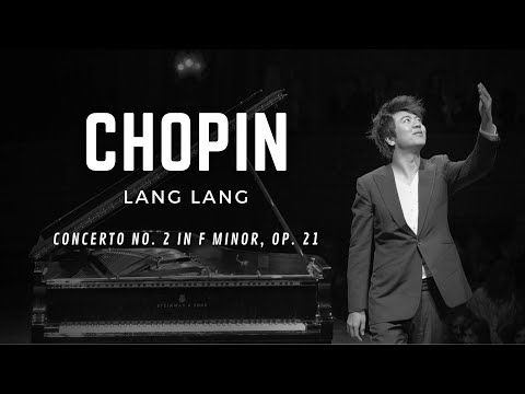 Chopin: Piano Concerto No. 2 in F minor Op. 21 / Lang Lang