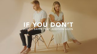 Jonah Baker - If You Don’t (feat. Addison Agen) [Official Video]