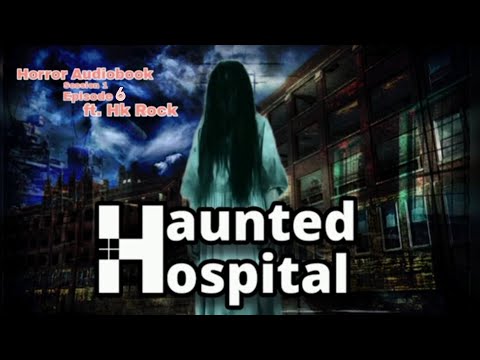 Haunted Hospital | Horror AudioBook | S1 E6 | Ft.HK Rock