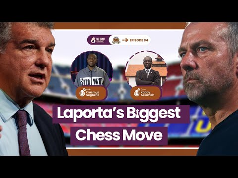 #84. Has Laporta’s Chess Move To Bring Barca To The Top Worked?