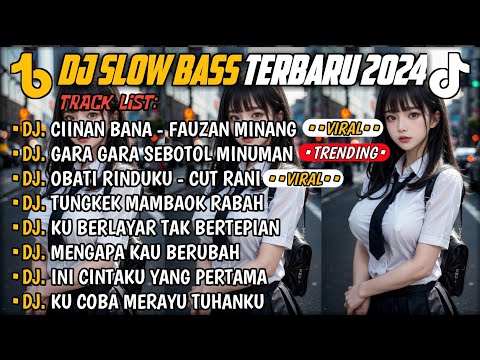 DJ SLOW BASS TERBARU 2024🎵DJ CIINAN BANA FAUZAN MINANG 🎵DJ GARA GARA SEBOTOL MINUMAN🎵 FULL ALBUM