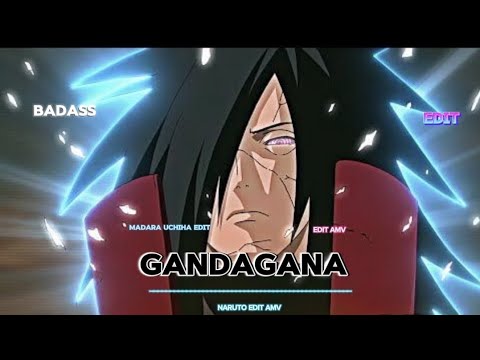 「 GANDAGANA - MADARA UCHIHA 」 BADASS「 EDIT _ AMV -- 4K  CC 」--