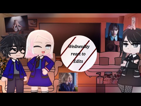 •Wednesday React to Edits!•||Wednesday, Thing, Enid||Pt.1!|| Annes Gacha_Life