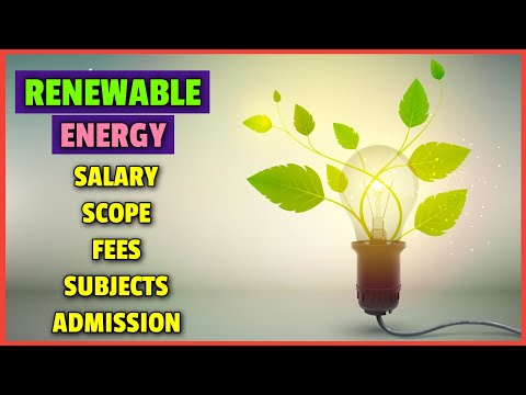 Bachelor of Renewable Energy | Salary, Scope, Fees and Admission Criteria of Renewable Energy