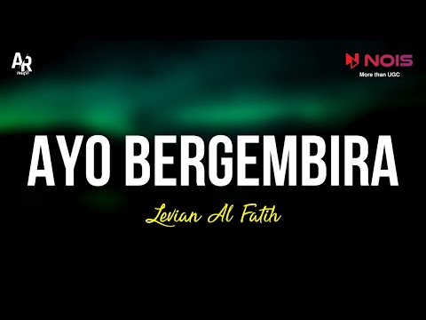 Ayo Bergembira - Levian AL Fatih Billar (LIRIK) | Abang El