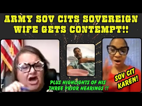 ARMY SOVEREIGN CITIZEN'S SOVEREIGN KAREN WIFE GOES OFF, HELD IN CONTEMPT AND ORDERED TO APPEAR!!