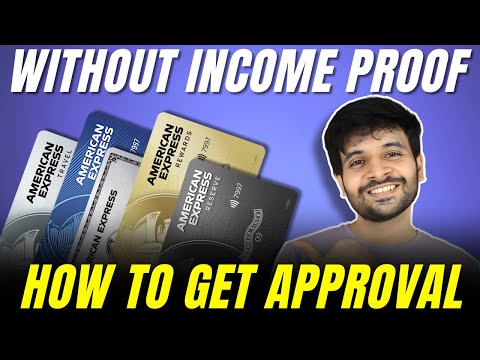 Get Approval of American Express Credit Card WITHOUT INCOME PROOF